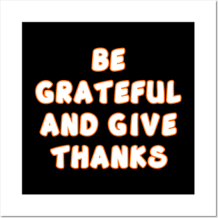 Be Grateful And Give Thanks v2 Posters and Art